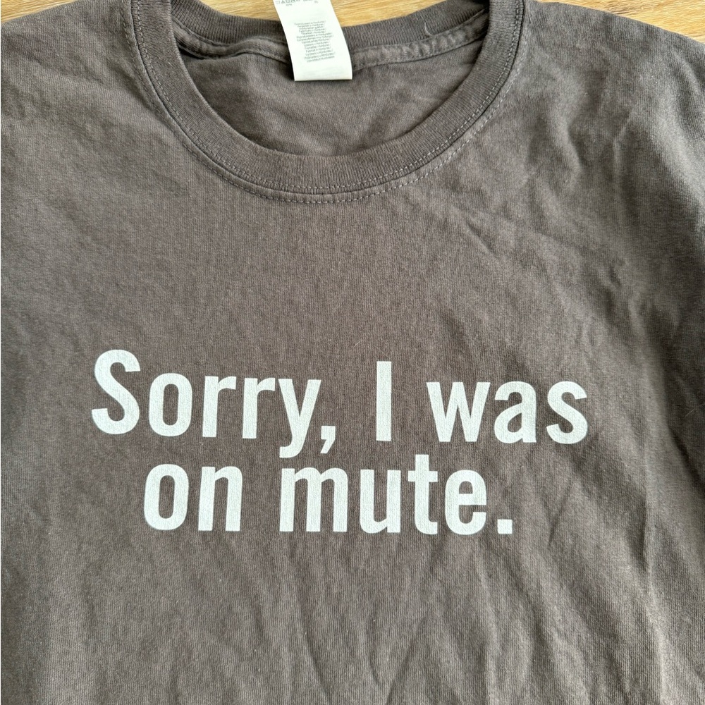 Gildan Brown T-Shirt - "Sorry, I was on mute."